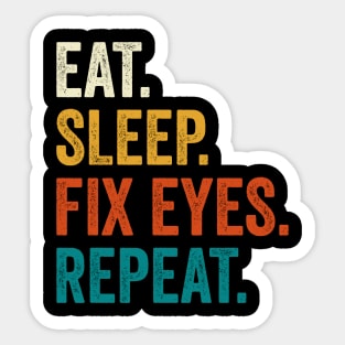 Eat Sleep Fix Eyes Repeat Sticker